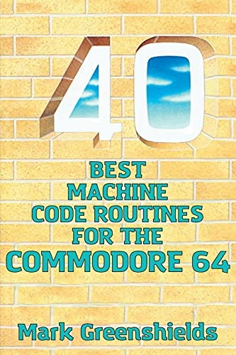 40 Best Machine Code  - Routines for the Commodore  - 64 (Retro Reproductions)