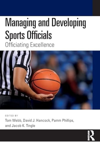 Managing and Developing Sports Officials: Officiating Excellence