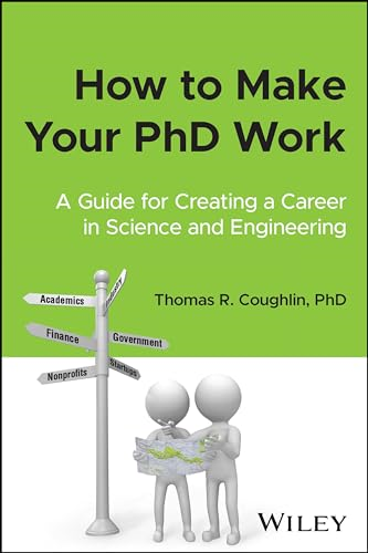 How to Make Your PhD Work: A Guide for Creating a Career in Science and Engineering