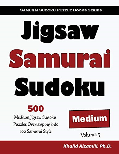 Jigsaw Samurai Sudoku: 500 Medium Jigsaw Sudoku Puzzles Overlapping into 100 Samurai Style (Samurai Sudoku Puzzle Books)