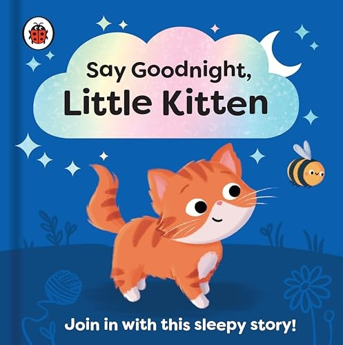 Say Goodnight, Little Kitten: Join in with this sleepy story for toddlers (Say Goodnight Little...) [Board book]