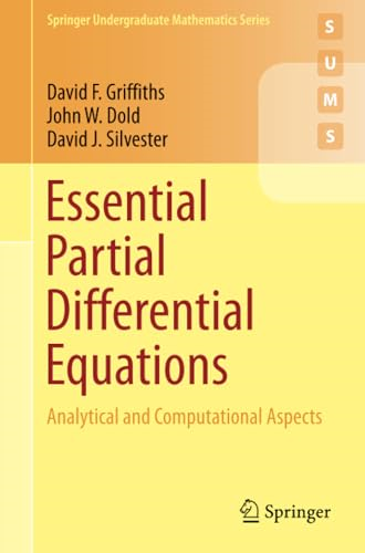 Essential Partial Differential Equations: Analytical and Computational Aspects (Springer Undergraduate Mathematics...