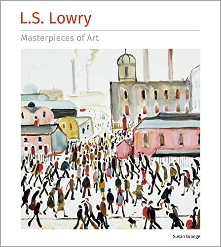 L.S. Lowry Masterpieces of Art (Masterpieces of Art)