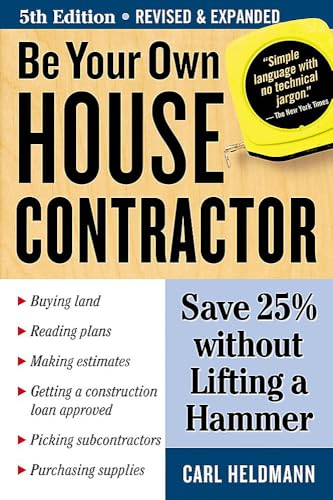 Be Your Own House Contractor : Save 25% Without Lifting a Hammer
