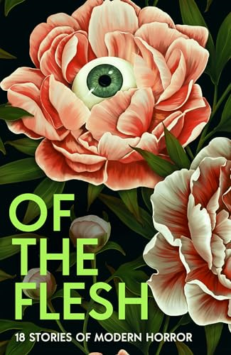 Of the Flesh: 18 Stories  of Modern Horror