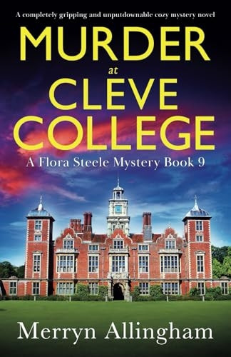 Murder at Cleve College: A completely gripping and unputdownable cozy mystery novel (Flora Steele Mystery A)