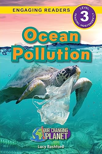 Ocean Pollution: Our Changing Planet (Engaging Readers, Level 3) (Our Changing Planet)