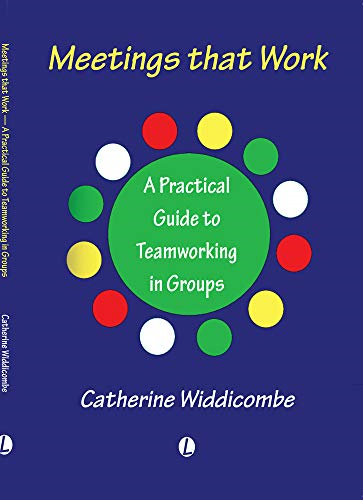 Meetings That Work: A Practical Guide to Teamwork in Different Groups