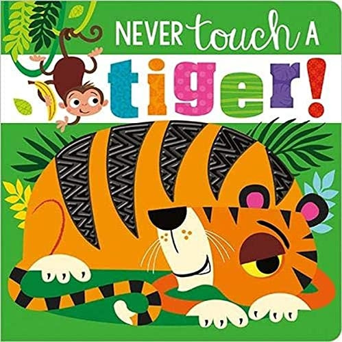 Never Touch A Tiger! [Board book]