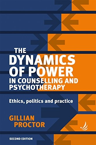 The Dynamics of Power in Counselling and Psychotherapy: Ethics, politics and practice (Paperback)