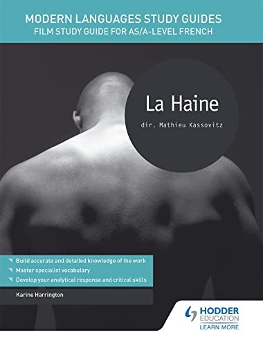 Modern Languages Study Guides: La haine: Film Study Guide for AS/A-level French - Film and literature guides