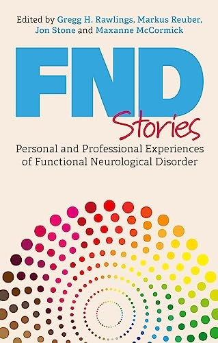 Fnd Stories: Personal and Professional Experiences of Functional Neurological Disorder