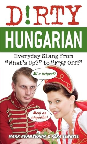 Dirty Hungarian (Dirty Everyday Slang)