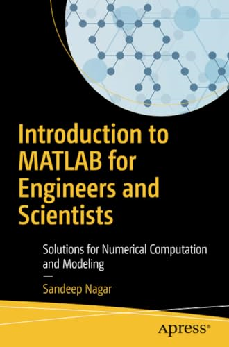 Introduction to MATLAB forEngineers and Scientists:Solutions for NumericalComputation and Modeling