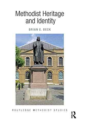 Methodist Heritage and Identity (Routledge Methodist Studies Series)