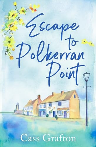 Escape to Polkerran Point: A fun and heartwarming cosy romance (Little Cornish Cove series The)