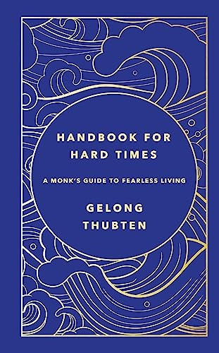Handbook for Hard Times: A monk's guide to fearless living