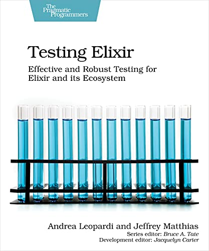 Testing Elixir: Effective  - and Robust Testing for  - Elixir and its Ecosystem