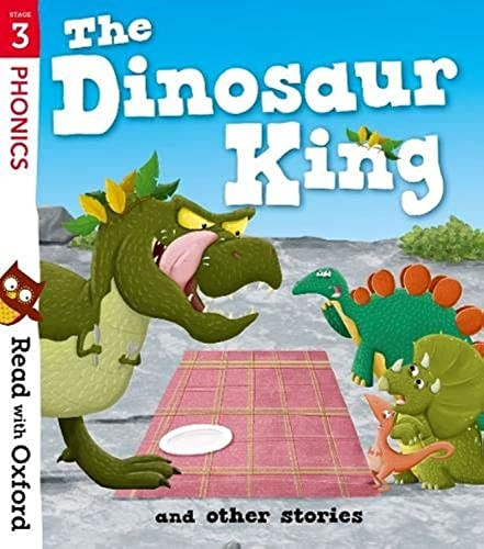 Read with Oxford: Stage 3: The Dinosaur King and Other Stories (Read with Oxford)