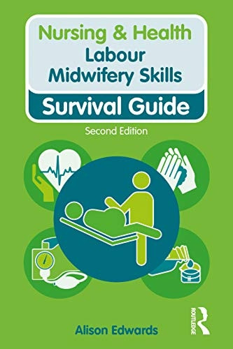 Labour Midwifery Skills (Nursing and Health Survival Guides)