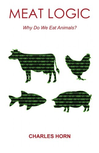 Meat Logic: Why Do We Eat Animals?