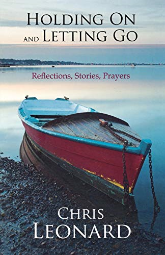 Holding on and Letting Go: Reflections, Stories, Prayers