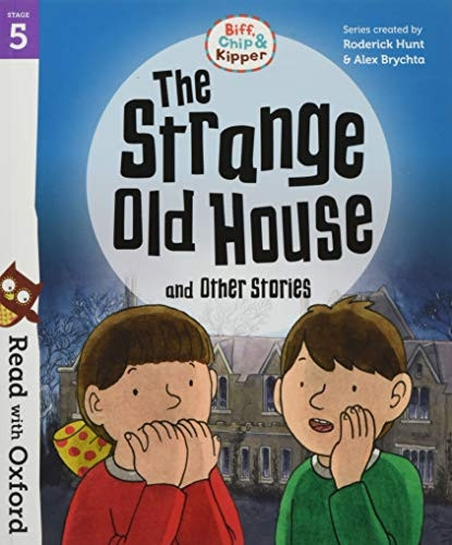 Read with Oxford: Stage 5: Biff, Chip and Kipper: The Strange Old House and Other Stories (Read with Oxford)