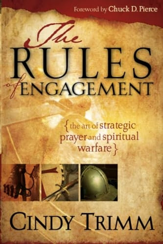 The Rules of Engagement: The Art of Strategic Prayer and Spiritual Warfare