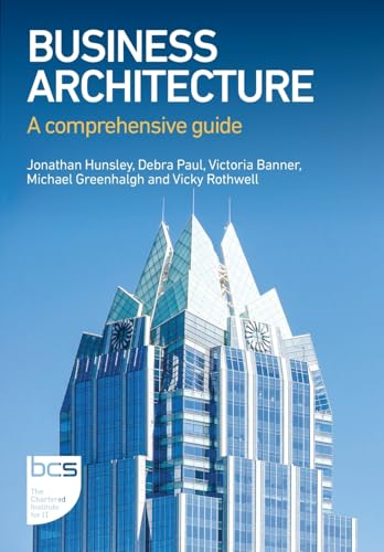 Business Architecture: A  comprehensive guide