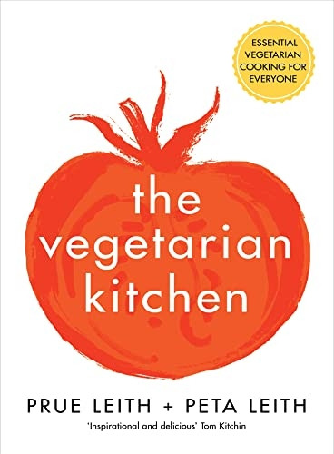 The Vegetarian Kitchen: Essential Vegetarian Cooking for Everyone