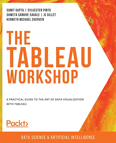 The The Tableau Workshop: A practical guide to the art of data visualization with Tableau