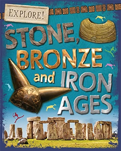 Explore!: Stone, Bronze and Iron Ages - Explore!