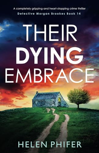 Their Dying Embrace: A  completely gripping and  heart-stopping crime  thriller (Detective Morgan  Brookes)
