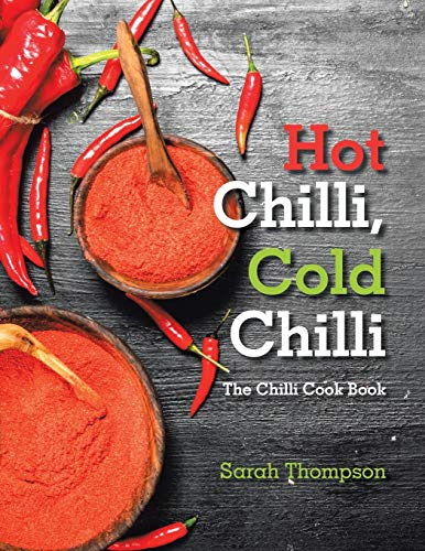 Hot Chilli, Cold Chilli:  - The Chilli Cook Book