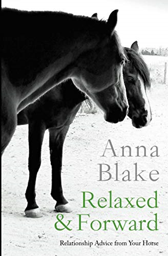 Relaxed & Forward : Relationship Advice from Your Horse