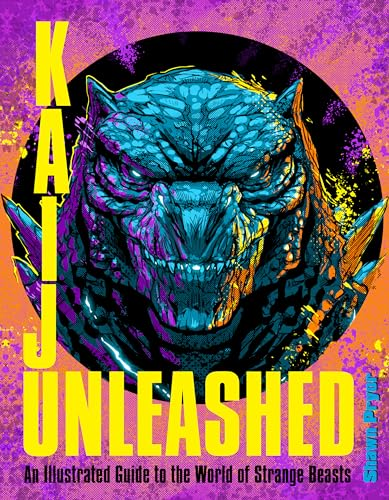 Kaiju Unleashed : An  Illustrated Guide to the  World of Strange Beasts