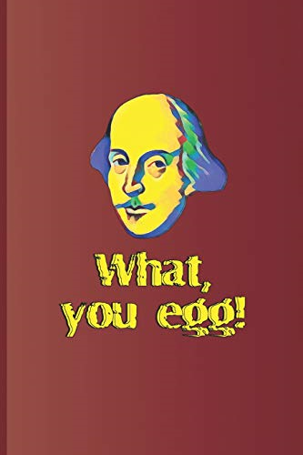 What, You Egg!: A Quote from Macbeth by William Shakespeare (Shakespeare)