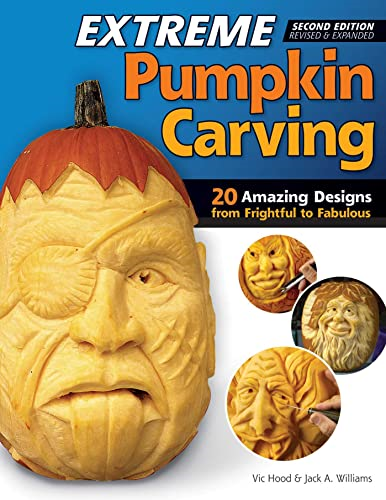 Extreme Pumpkin Carving, 2nd Edition Revised and Expanded