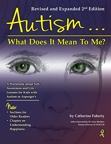 Autism...What Does It Mean To Me?: A Workbook Explaining Self Awareness and Life Lessons to the Child or Youth...