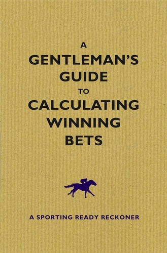 Gentleman's Guide to Calculating Winning Bets, A