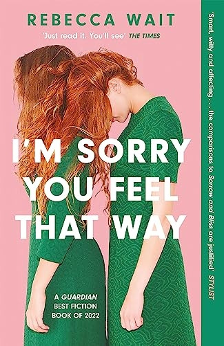 I'm Sorry You Feel That Way: 'If you liked Meg Mason's Sorrow and Bliss, you'll love this novel' - Good Housekeeping