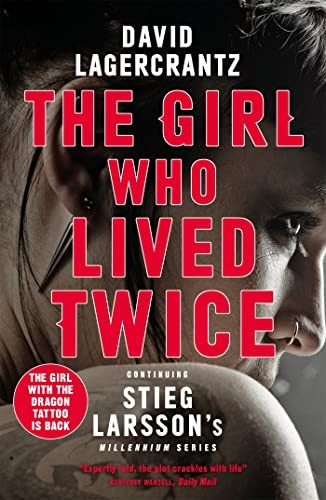 The Girl Who Lived Twice: A Thrilling New Dragon Tattoo Story (Millennium)