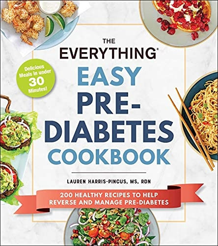 The Everything Easy Pre-Diabetes Cookbook: 200 Healthy Recipes to Help Reverse and Manage Pre-Diabetes (Everything (R))