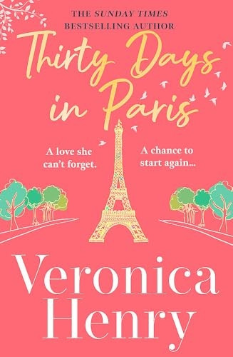 Thirty Days in Paris: The gorgeously escapist, romantic and uplifting new novel from the Sunday Times bestselling author