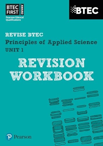 BTEC First in Applied Science: Principles of Applied Science Unit 1 Revision Workbook: Unit 1 (BTEC First Applied Science 2012)