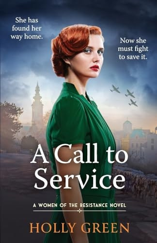 A Call to Service: An engrossing, powerful and heart-breaking WW2 novel (Women of the Resistance)
