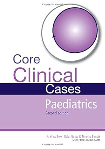 Core Clinical Cases in Paediatrics: A Problem-solving Approach