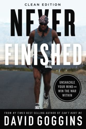 Never Finished: Unshackle Your Mind and Win the War Within - Clean Edition