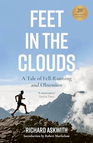 Feet in the Clouds: 20th Anniversary Edition - A Tale of Fell-Running and Obsession
