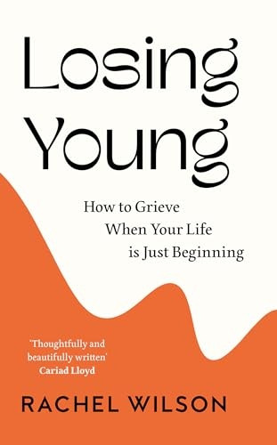 Losing Young: How to Grieve When Your Life is Just Beginning